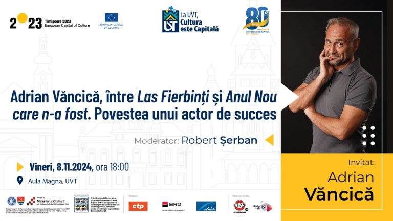 Actorul Adrian Văncică, invitat la Universitatea de Vest din Timișoara – Conferința „Între Las Fierbinți și Anul Nou care n-a fost – O întâlnire cu un actor de succes”